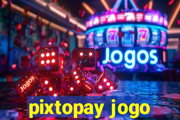 pixtopay jogo